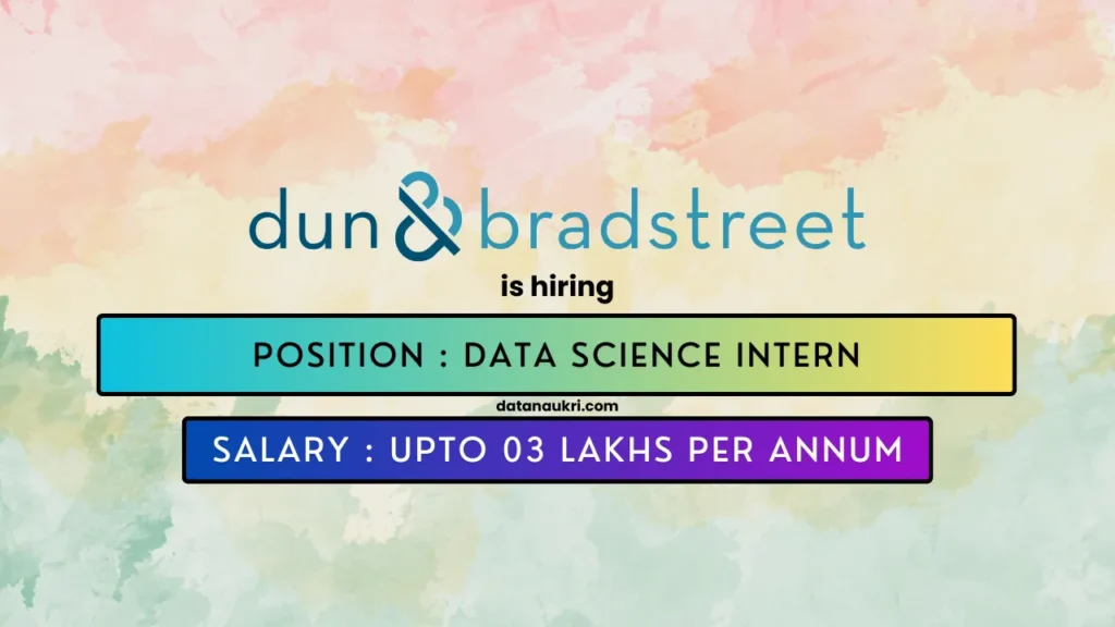 Dun & Bradstreet hires exciting Data Science intern in Chennai 2024.